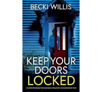 Keep Your Doors Locked: An unputdownable psychological thriller with an astonishing twist