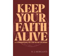 Keep Your Faith Alive: A Commentary on the Book of James