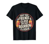 Keep Your Friends Close And Your Bourbon Closer |- Maglietta