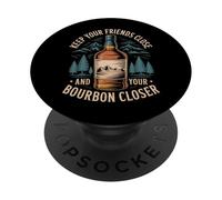 Keep Your Friends Close And Your Bourbon Closer |- PopSockets PopGrip Adesivo