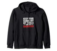 Keep Your Hands Off My Tools And My Daughter - Felpa con Cappuccio