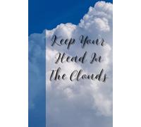 Keep Your Head In The Clouds: Journal Notebook Diary for her for him for friend for work for home