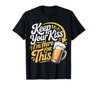 Keep Your Kiss I'm Here for This Party Drink Vibes - Maglietta