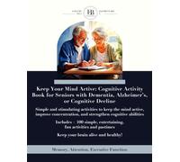Keep Your Mind Active: Cognitive Activity Book for Seniors with Dementia, Alzheimer’s, or Cognitive Decline: Simple and stimulating activities to keep ... and strengthen cognitive abilities