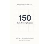 Keep Your Mind Active: Large Print Sudoku Puzzle Book: 150 Puzzles - Easy, Medium & Hard Levels - Brain-Boosting Challenges with Solutions