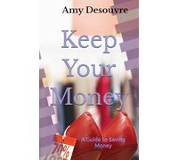 Keep Your Money: A Guide to Saving Money