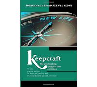Keepcraft: The art of making progress that continues: A clear, practical method for lasting self-mastery and emotional balance beyond motivation