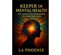 Keeper of Mental Health: The Forgotten Codes Before the Word Was Born