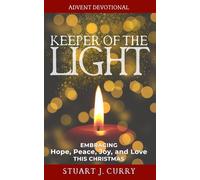 Keeper of the Light: Embracing Hope, Peace, Joy and Love This Christmas