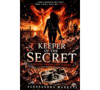 Keeper Of The Secret: Rising From The Ashes