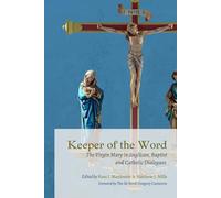 Keeper of the Word: The Virgin Mary in Anglican, Baptist and Catholic Dialogues