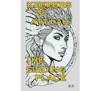 Keepers of Att'lah: The Finding Place
