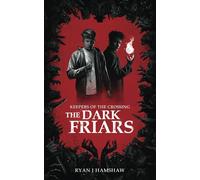 Ryan J Hamshaw The Dark Friars (Tascabile) Keepers of the Crossing