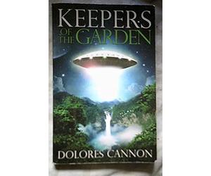 Keepers of the Garden: An Extraterrestrial Document by Cannon, Dolores (2003) Paperback