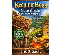 Keeping Bees Made Simple For New Keepers Daily Care Steps, Hive Placement, Feeding Basics, And Health Warning Signs.
