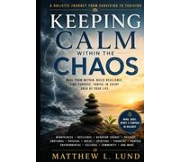 Keeping Calm Within the Chaos: A Holistic Journey from Surviving to Thriving