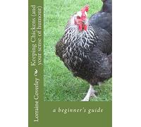 Keeping Chickens (and your sense of humour): a beginner's guide