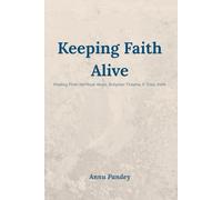 Keeping Faith Alive: Healing from Spiritual Abuse, Religious Trauma, and Toxic Faith