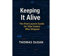 Keeping It Alive: The Post-Launch Guide for Vibe Coders Who Shipped: 4