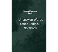 Keeping It Together… Barely: Unspoken Words - Office Edition Notebook: Capture the chaos of office life with this relatable and quirky notebook!