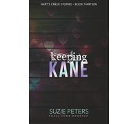 Keeping Kane: A Small Town Romance: 13