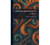 Keeping Mentally Fit: A Guide to Everyday Psychology