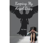 Keeping My Angel Busy: My Story