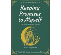 Keeping Promises to Myself: An Inner Agreement Journey - A Weekly Self-Trust & Accountability Planner, The Promise Practice