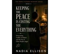Keeping the Peace Is Costing You Everything: How to Stop Walking on Eggshells, Face Difficult Conversations, and Reclaim Your Voice