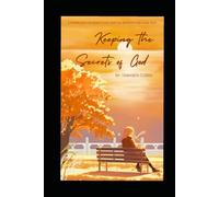 Keeping The Secrets of God: A Journey Into The Secret Place, Spiritual Sensitivity, and Divine Trust