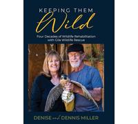 Keeping Them Wild: Four Decades of Wildlife Rehabilitation with Gila Wildlife Rescue: Four Decades of Wildlife Rehabilitation with Gila Wildlife Rescue: Four Decades of Wildlife Rehabilitation with Gila Wildlife Rescue: Four Decades of Wildlife Rehabilitation with Gila Wildl
