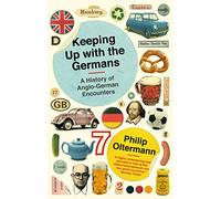 Keeping Up With the Germans: A History of Anglo-German Encounters