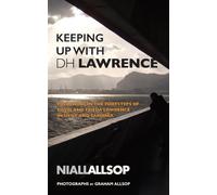 Keeping Up With the Lawrences: Sicily, Sea and Sardinia Revisited [Lingua Inglese]: On the trail of David and Frieda Lawrence in Sicily, Sea and Sardinia
