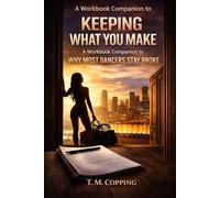 Keeping What You Make: A Workbook Companion to Why Most Dancers Stay Broke