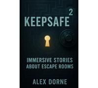 Keepsafe 2: Ten More Immersive Stories About Escape Rooms