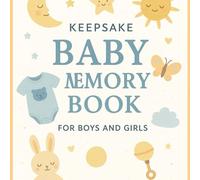 Keepsake Baby Memory Book for Boys and Girls - A Timeless Journal to Capture Every Precious Milestone from Birth - Neutral Scrapbook and Photo Album
