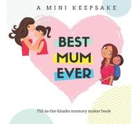 Keepsake Publis Best Mum Ever - A Mini Keepsake Fill in the Blanks M (Tascabile)