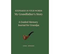 Keepsakes in Your Words: My Grandfather's Story: A Guided Memory Journal for Grandpa