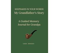 Keepsakes in Your Words: My Grandfather's Story: A Guided Memory Journal for Grandpa