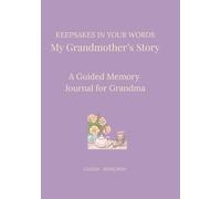 Keepsakes in Your Words: My Grandmother's Story: A Guided Memory Journal for Grandma