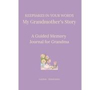 Keepsakes in Your Words: My Grandmother's Story: A Guided Memory Journal for Grandma