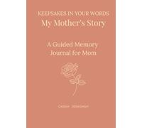 Keepsakes in Your Words: My Mother's Story: A Guided Memory Journal for Mom