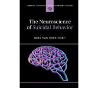 Kees van Heeringen The Neuroscience of Suicidal Behavior (Tascabile)