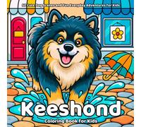 Keeshond Coloring Book: 50 Cute Dog Scenes and Fun Everyday Adventures for Kids