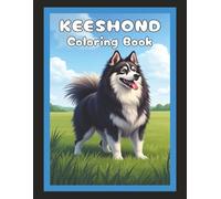 Keeshond Coloring Book: Cute Dog & Puppy Picture Pages with 70 Lined Drawings of Doggy Outdoor Adventures in Park, Mountain, City, Lake, Snow, Forest, ... | Fun Detailed Art Gift for Kids and Adults