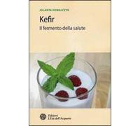 Kefir. Il fermento della salute