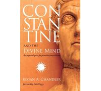 Kegan A Chandler Constantine and the Divine Mind (Copertina rigida)
