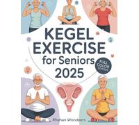 KEGEL EXERCISE FOR SENIORS 2025: Improve Bladder Control, Balance, and Confidence in Just Minutes a Day