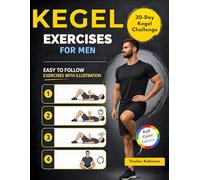 Kegel Exercises for Men: Simple Step-by-Step Guide to Improve Bladder Control, Boost Sexual Performance, and Build Core Strength