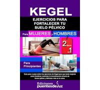 KEGELING Ejercicios para fortalecer tu suelo pélvico: 2 LIBROS EN 1 Para mujeres y hombres